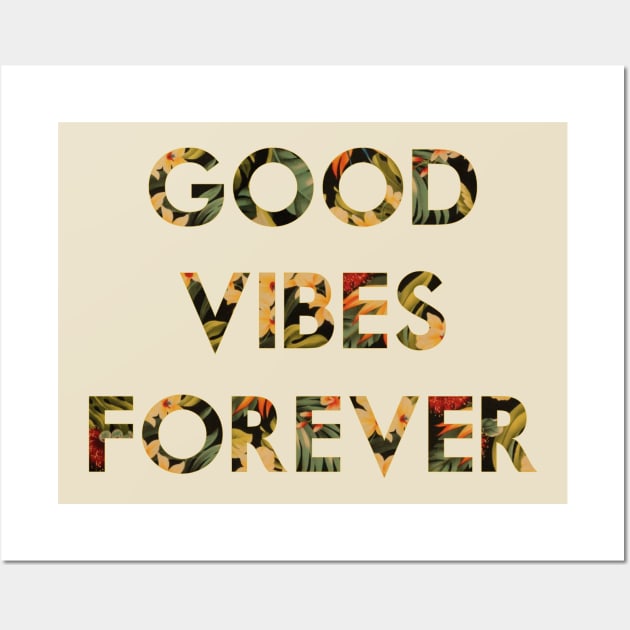 Good Vibes Forever Wall Art by Woah_Jonny